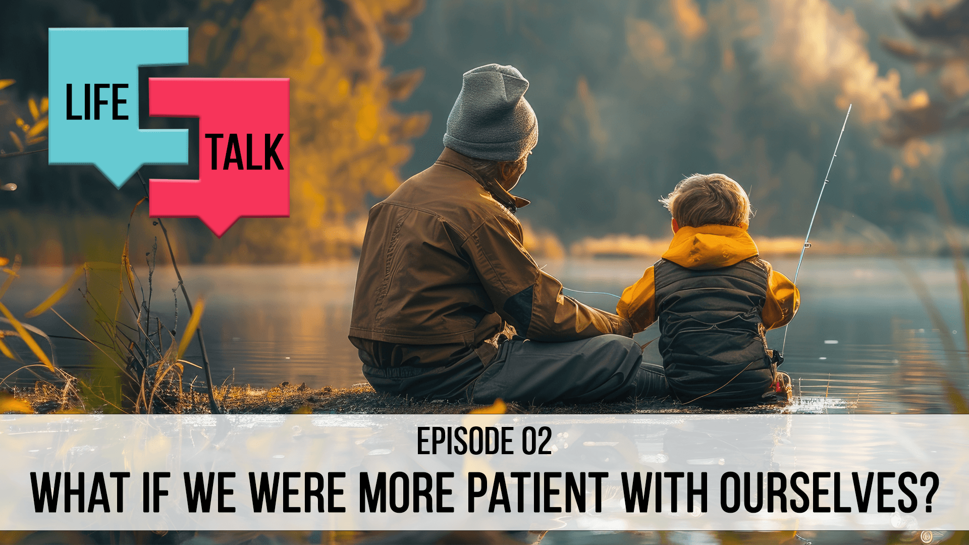 Life Talk | What If We Were More Patient With Ourselves? EP02