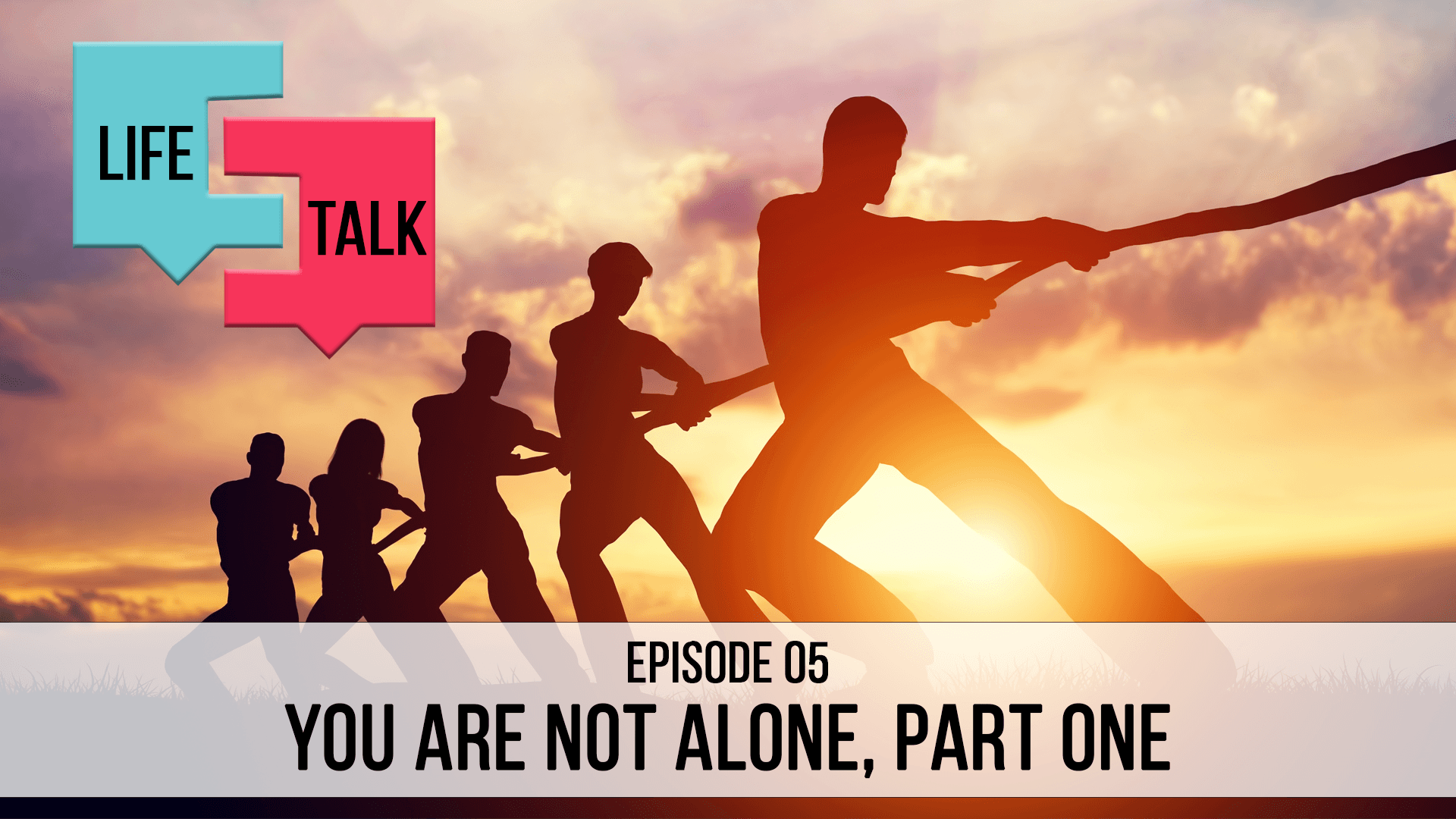 Life Talk | You Are Not Alone - EP05