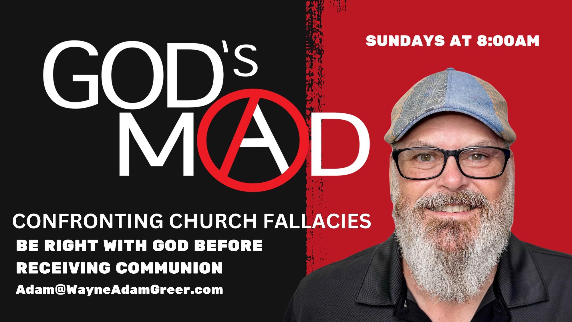Confronting Church Fallacies - "Be Right With God Before Receiving Communion" EP21