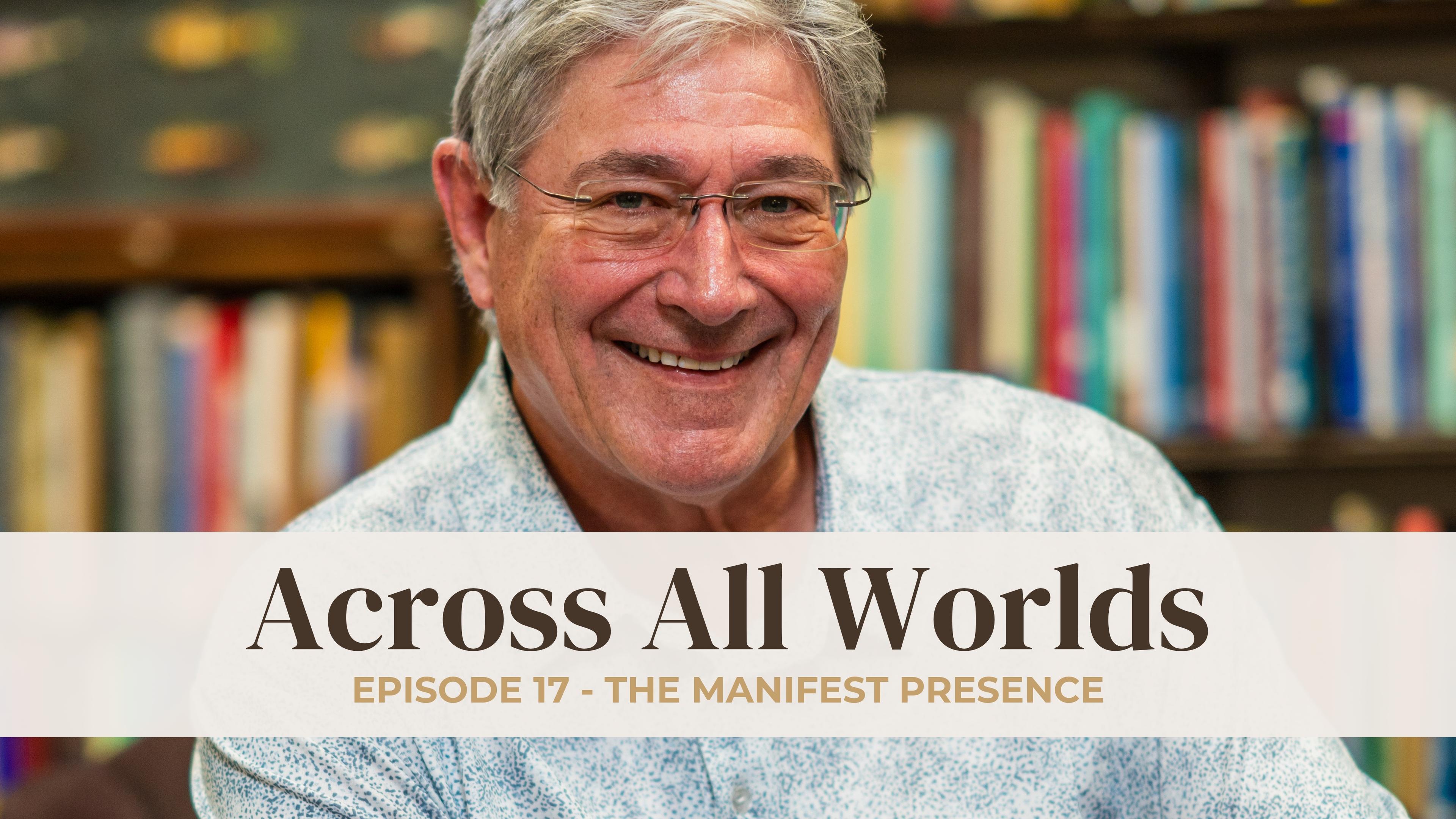 The Manifest Presence - Ep - 17