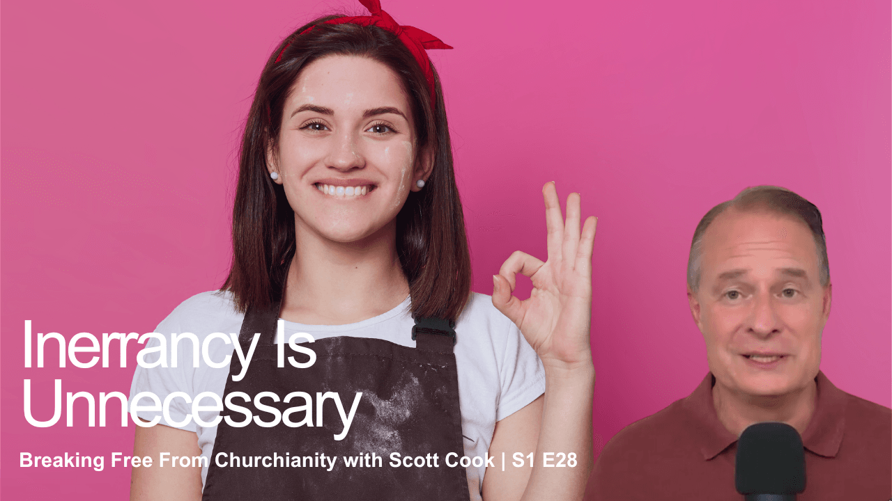 Inerrancy Is Unnecessary | Scott Cook Ep 28