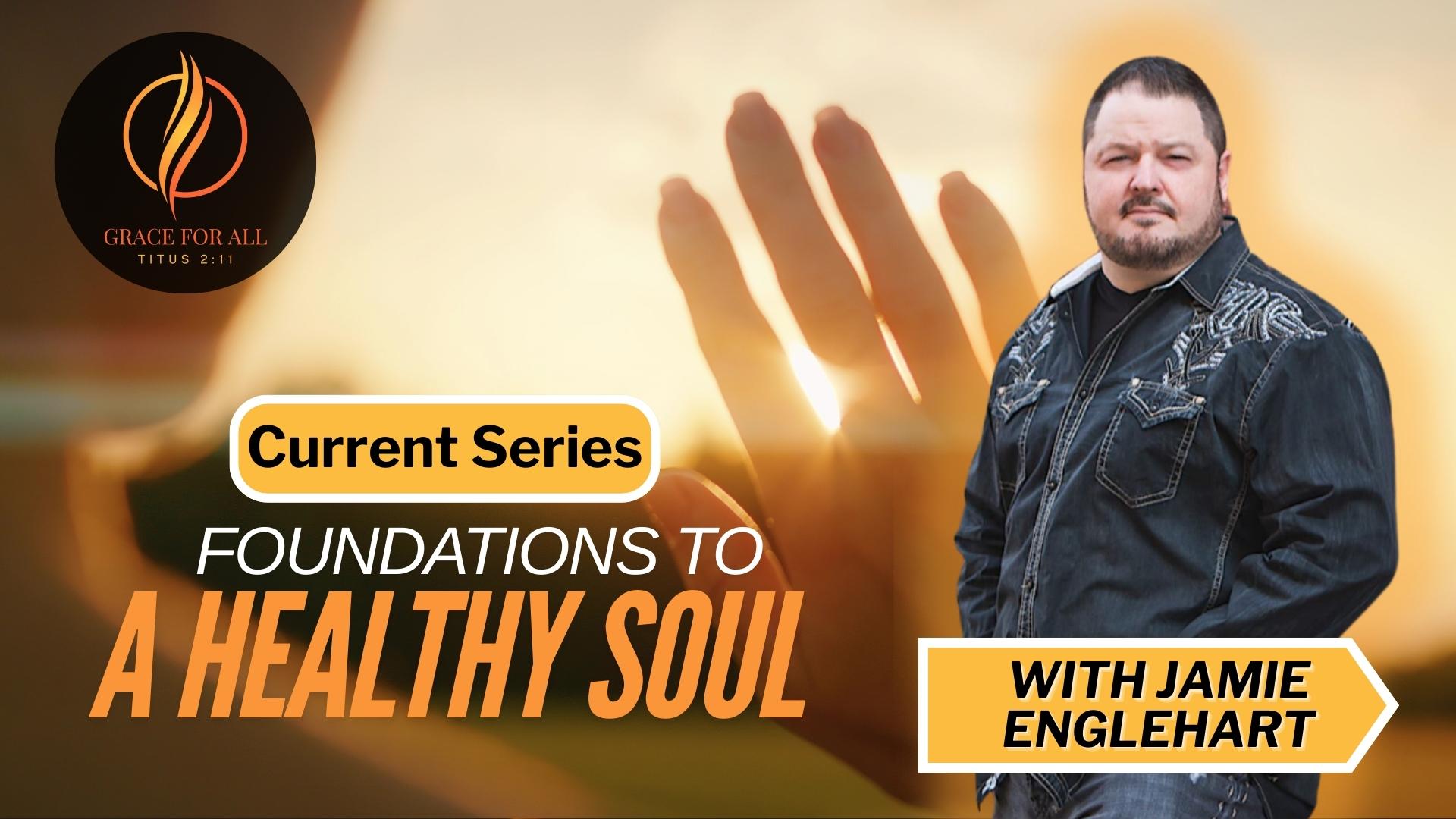 Foundations To A Healthy Soul With Nathan Blouse-Part 2