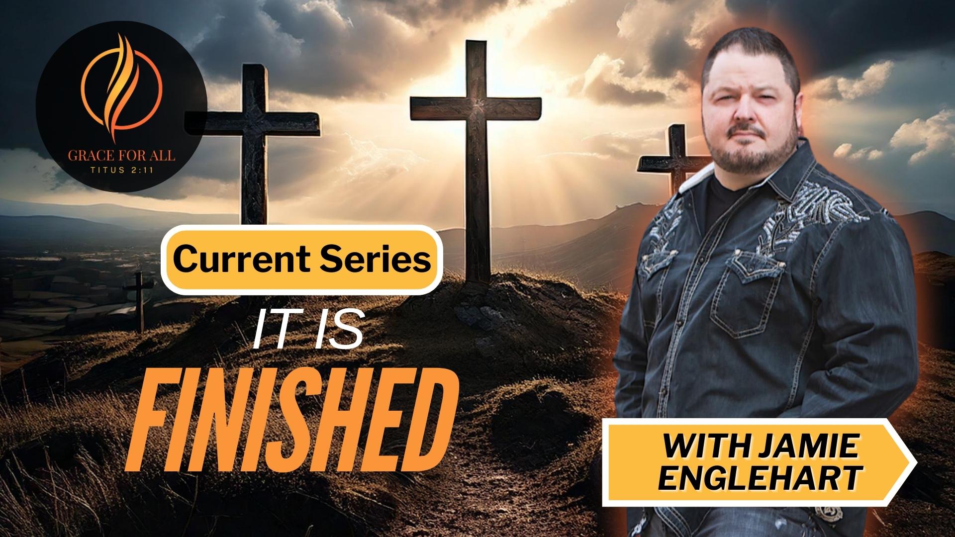 It Is Finished-Part 3