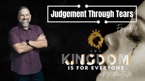 The Kingdom Is For Everyone with Matthew Hester - Episode 28