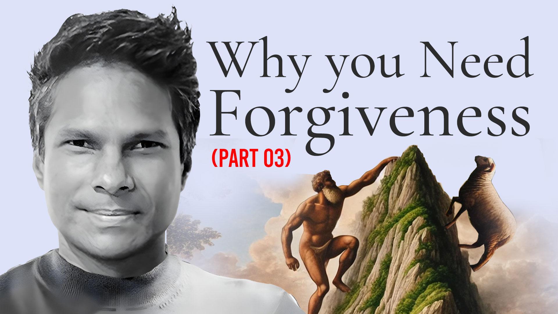 Why you need forgiveness| Kirby de Lanerolle (Part 03)