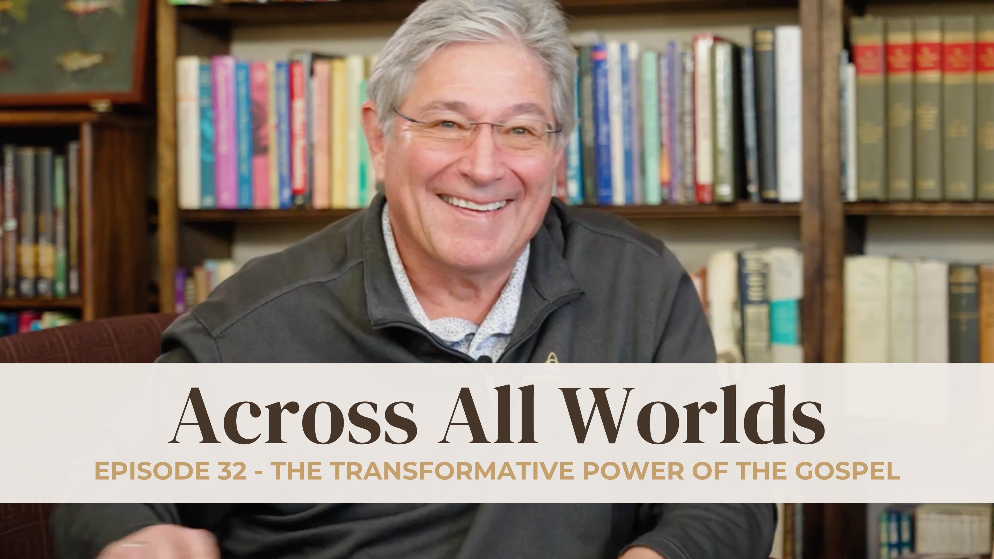 The Transformative Power of the Gospel: A Journey of Healing - Ep 32