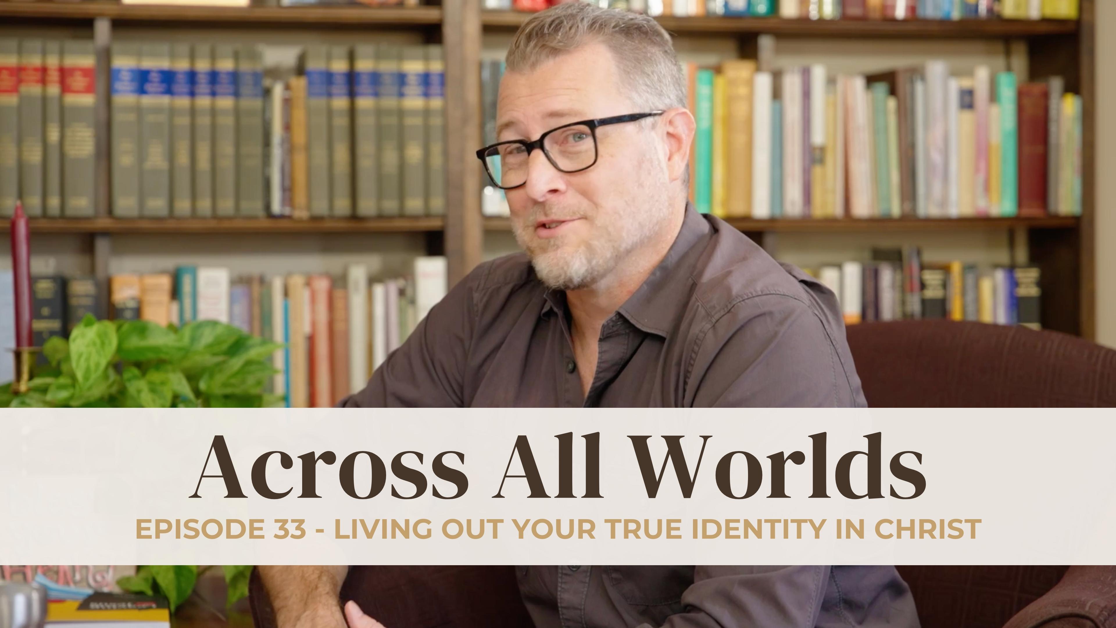 Living Out Your True Identity in Christ: Breaking Free from the “I Am Nots” - Ep 33