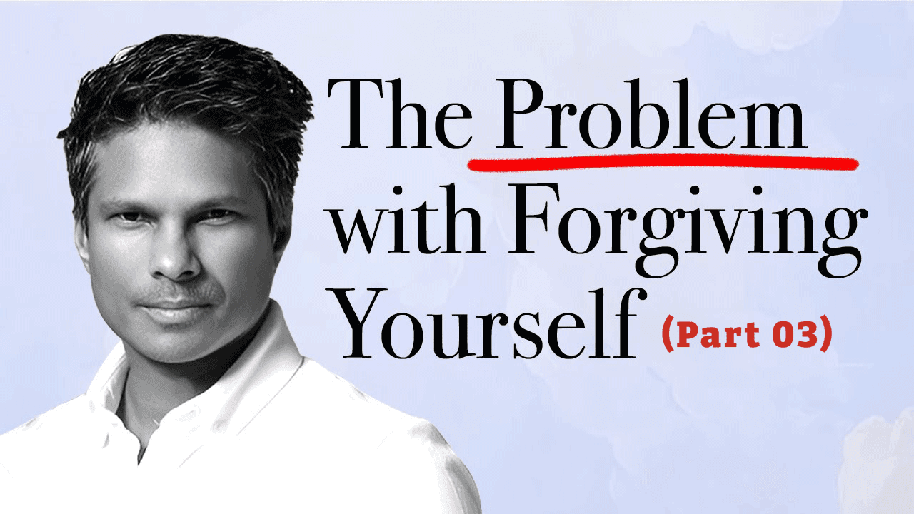 The Problem with Forgiving Yourself | Kirby de Lanerolle (Part 03)