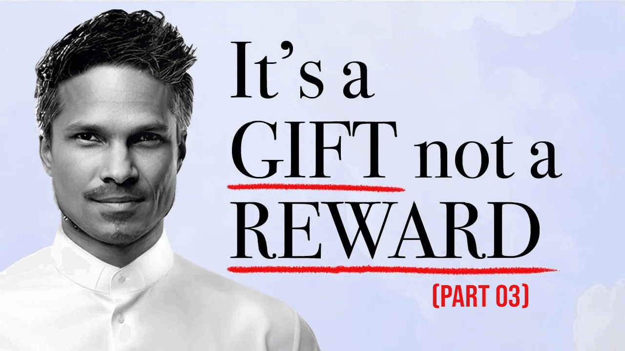 It’s a GIFT not a REWARD | Kirby de Lanerolle (Part 03)