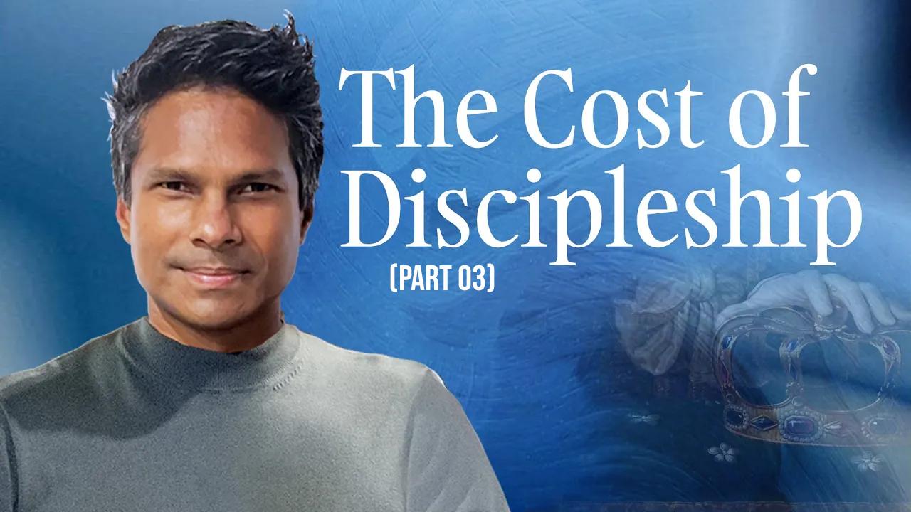 The Cost of Discipleship| Kirby de Lanerolle (Part 03)