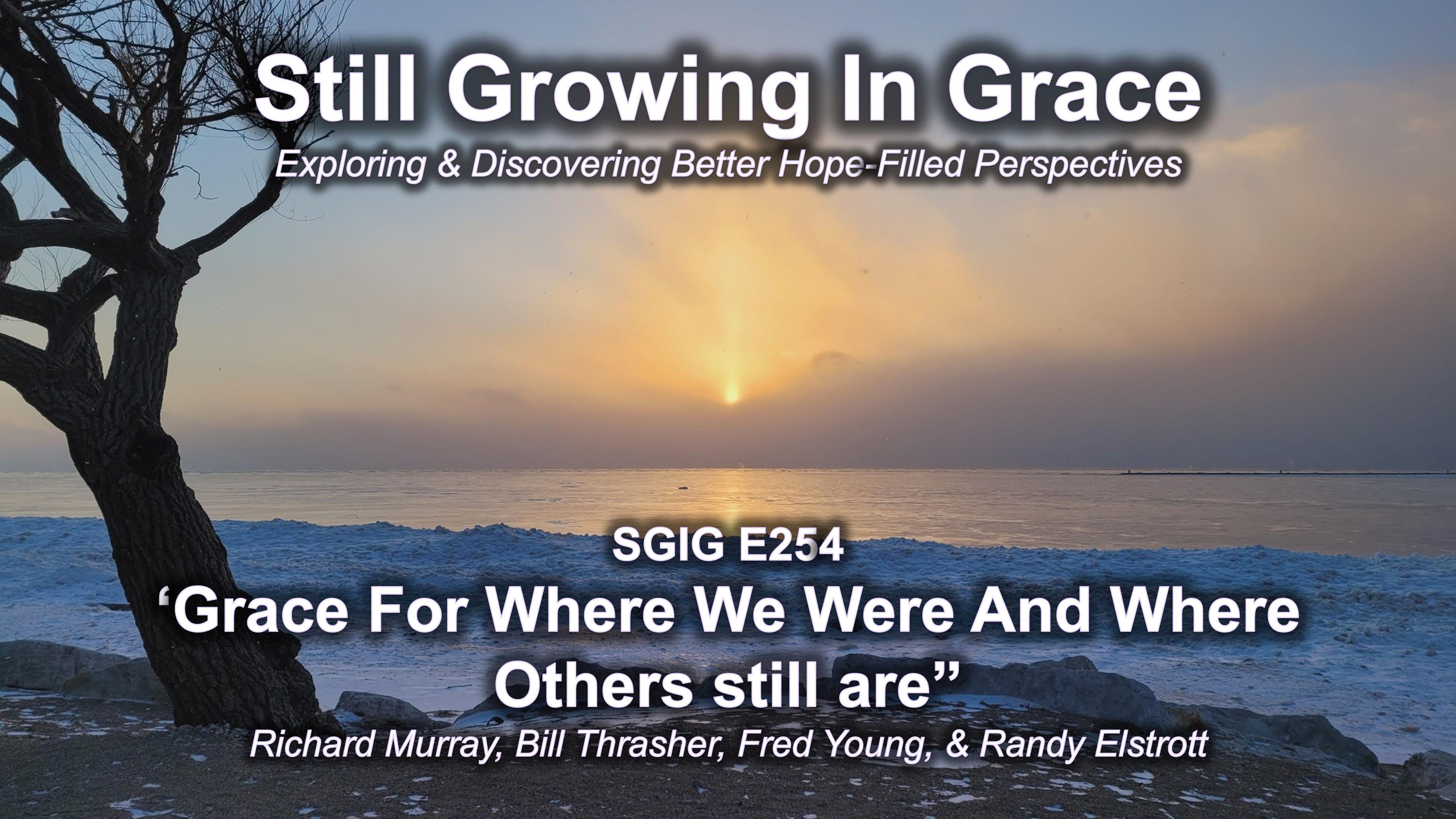 SGIG E254 Grace For Where We Were And Where Others Still Are