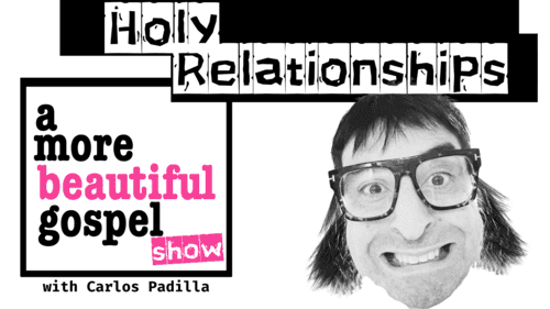 A More Beautiful Gospel: Holy Relationship