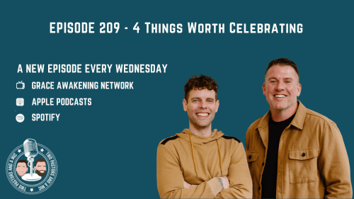 2 Pastors And A Mic - 4 Things Worth Celebrating (From Podcast Episode 209)