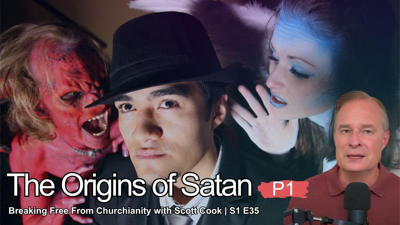 The Origins of Satan, Pt 1 | Scott Cook Ep 35