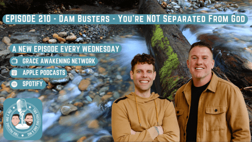 2 Pastors And A Mic - Dam Busters - You're NOT Separated From God (From Podcast Episode 210)
