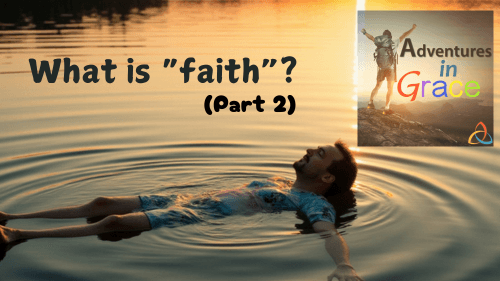 What is "faith"? (Part 2)