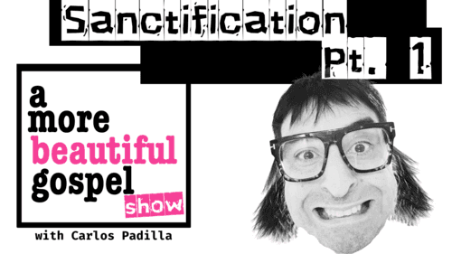 A More Beautiful: Truth About Sanctification