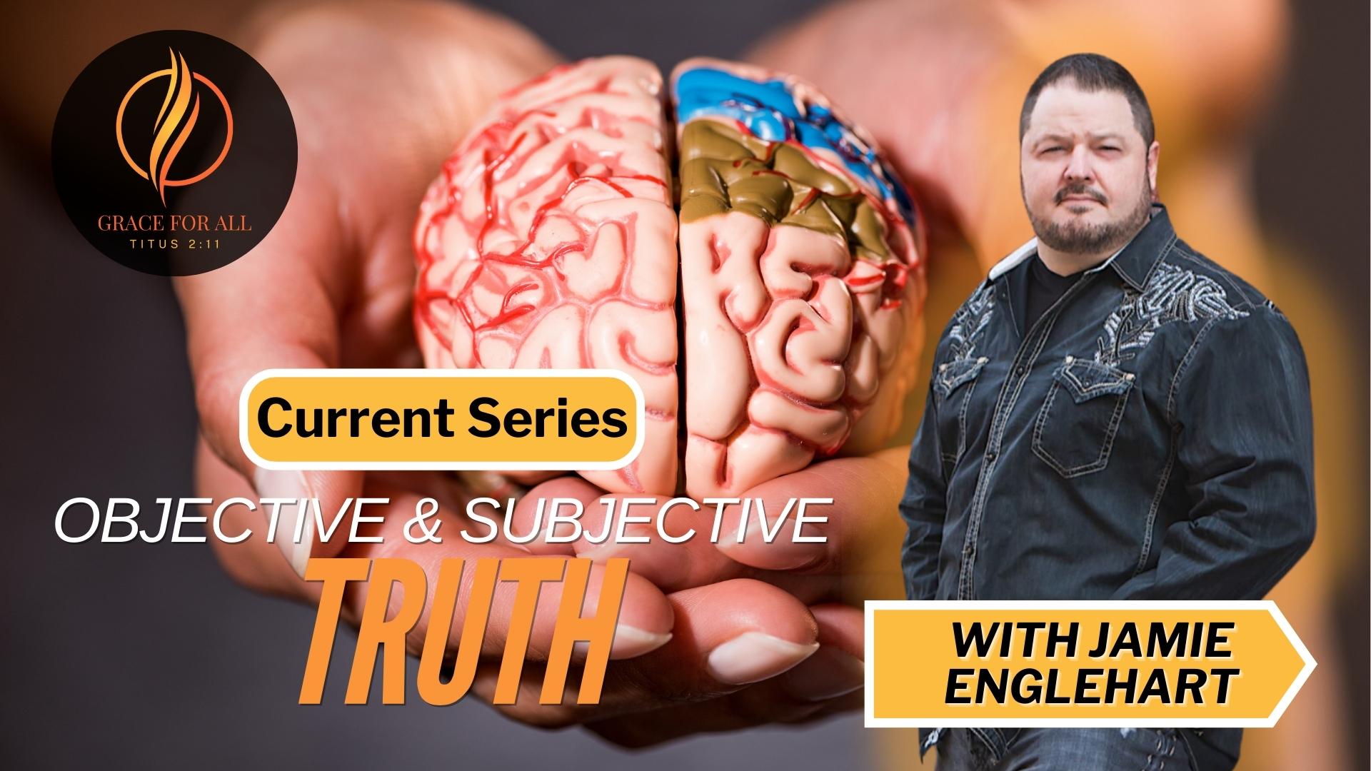 Objective & Subjective Truth-Part 1