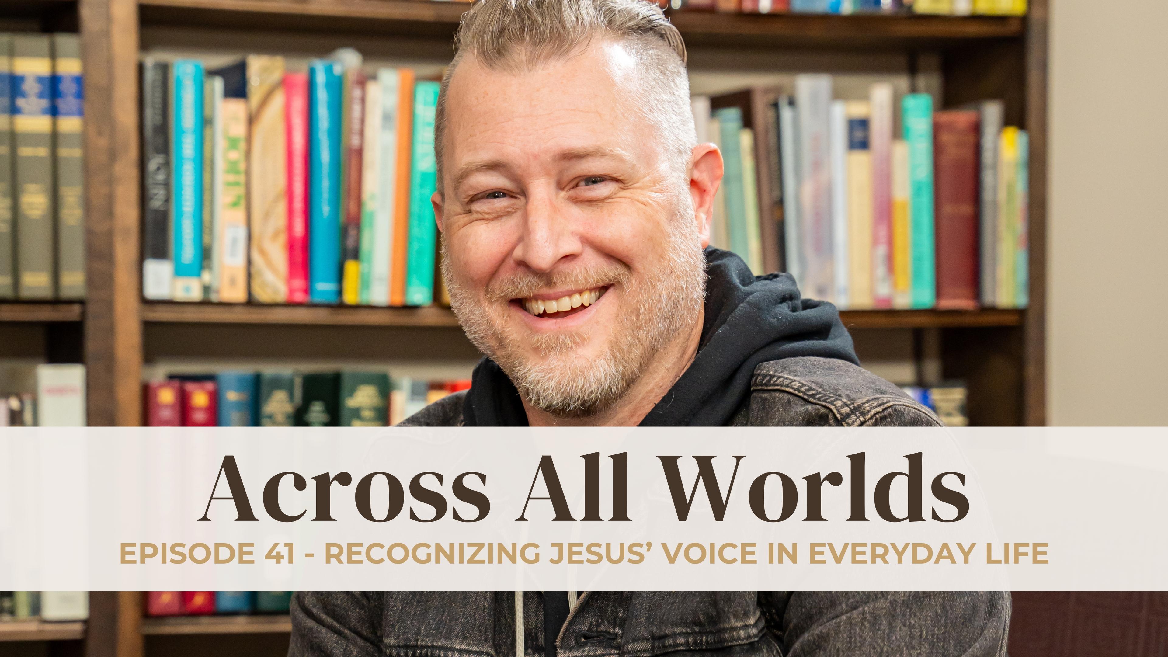 Recognizing Jesus' Voice in Everyday Life - Ep 41