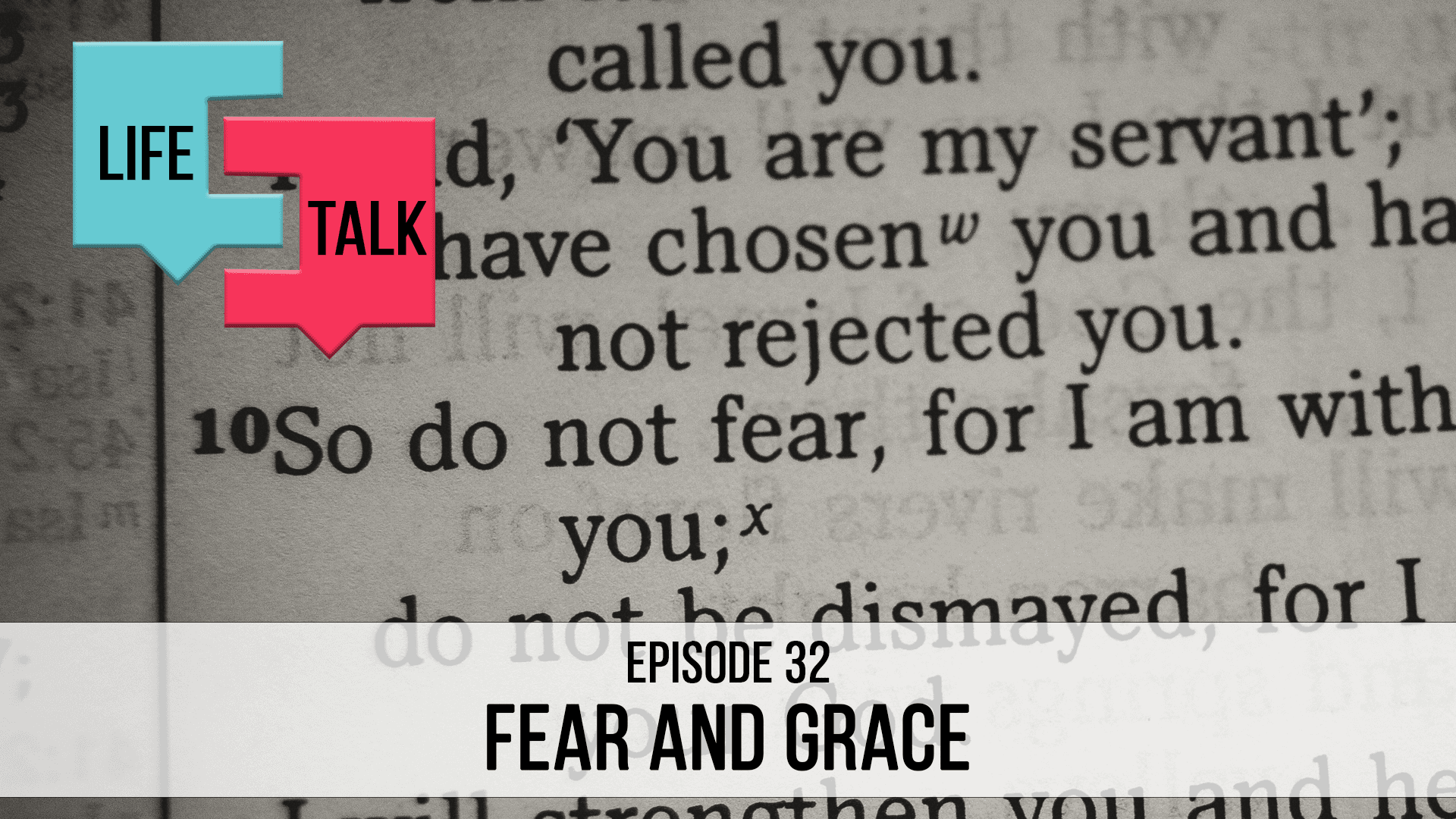 Life Talk | Fear and Grace | EP32
