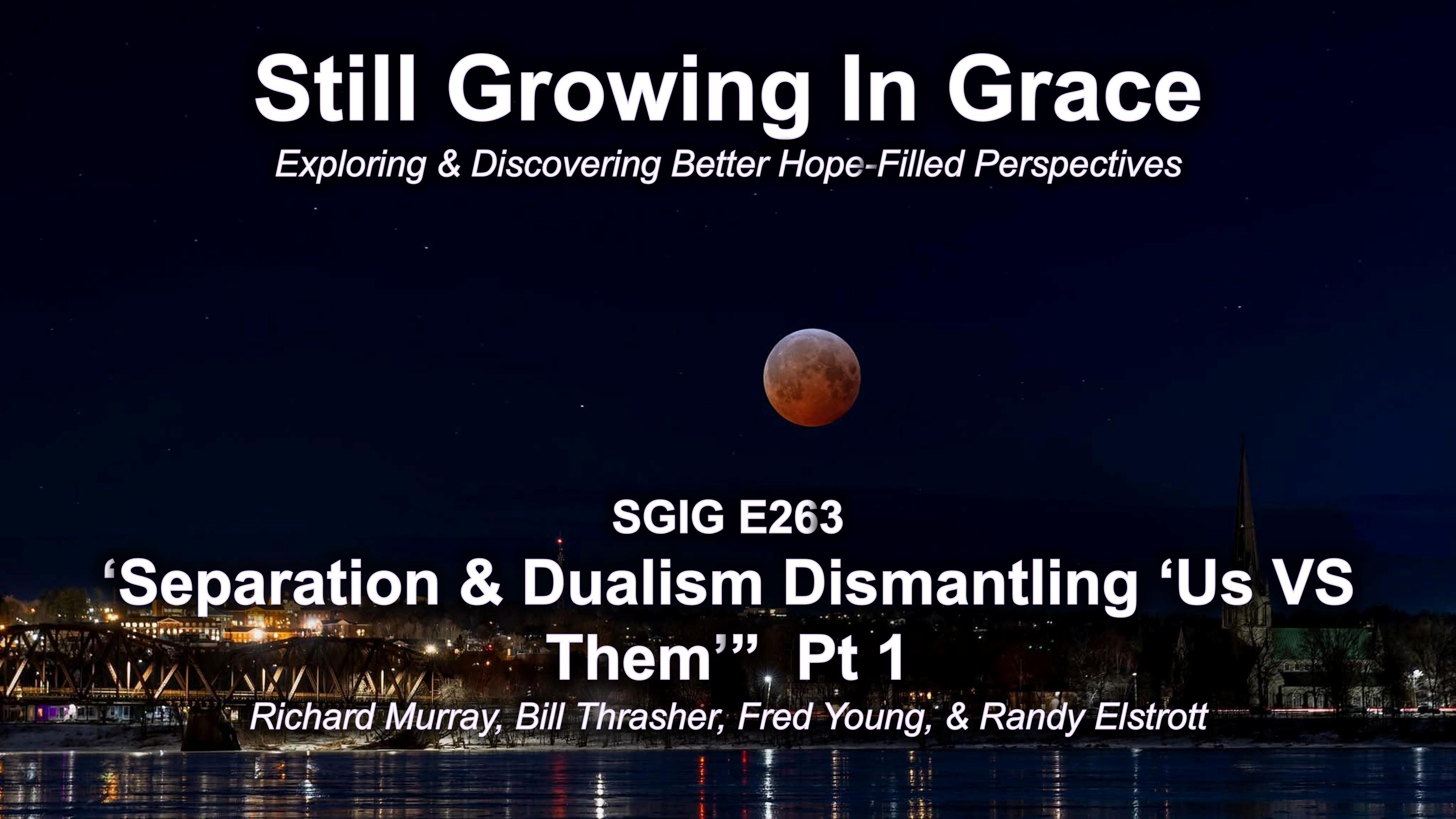 SGIG E263 Separation & Dualism dismantling ‘Us vs Them’