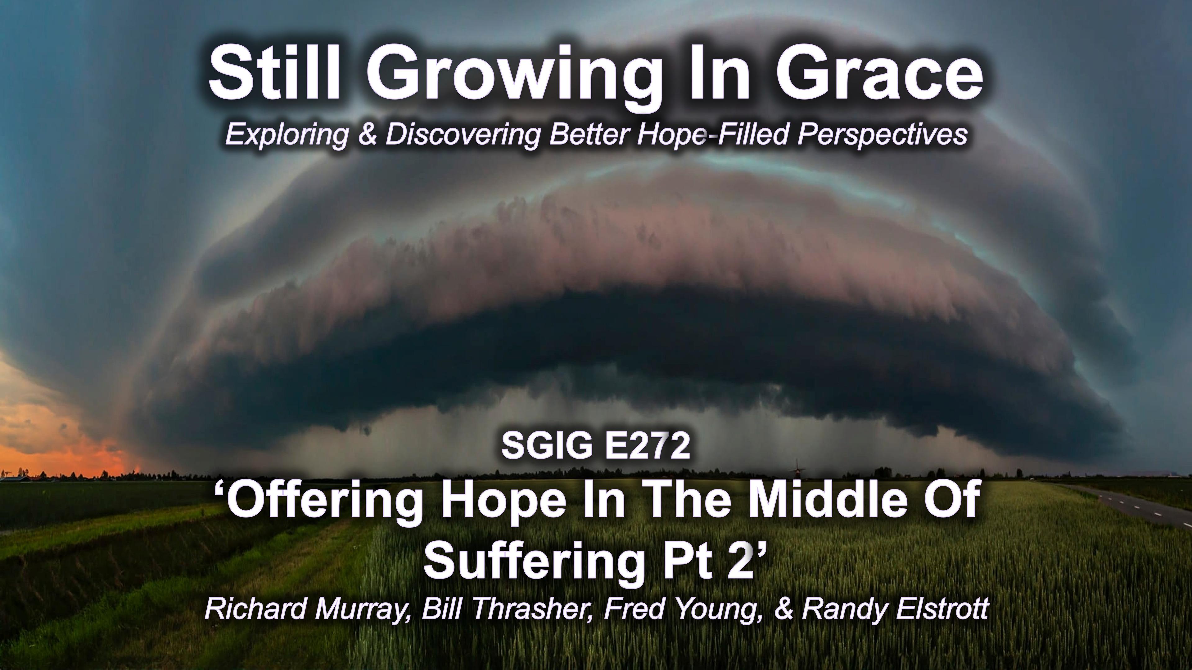 SGIG E272 Offering Hope In The Middle Of Suffering Pt 2