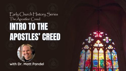 Why Study Church History?  An Introduction to the Apostles' Creed (Early Church History Series)