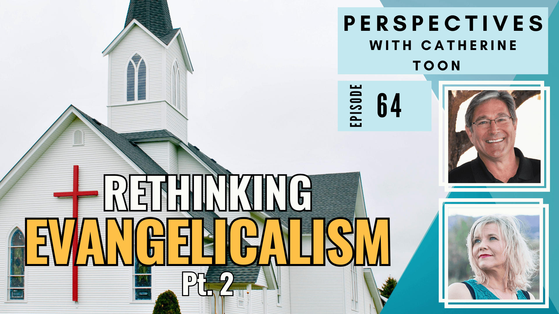 Revisiting Evangelicalism: Faith, Trinity & Union with Christ | Dr. Catherine Toon & Baxter Kruger - Part 2 EP064