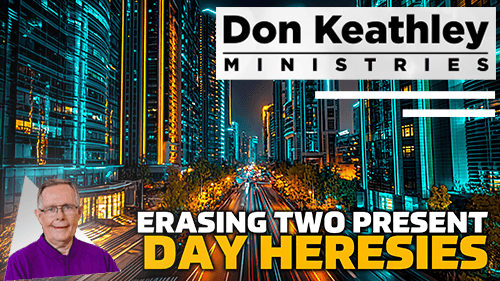 Erasing Two Present Day Heresies EP67