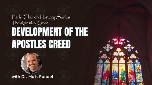 Development of the Apostles Creed (Early Church History Series)