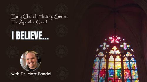 I believe...(Early Church History Series)