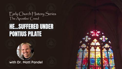 He...Suffered under Pontius Pilate (Early Church History Series)