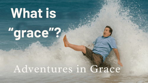 What is "grace"? (Revisted)