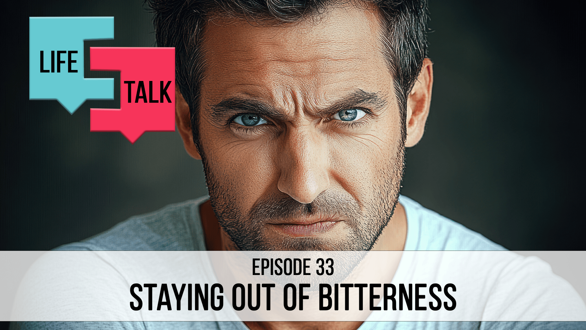Life Talk | Staying Out Of Bitterness | EP33