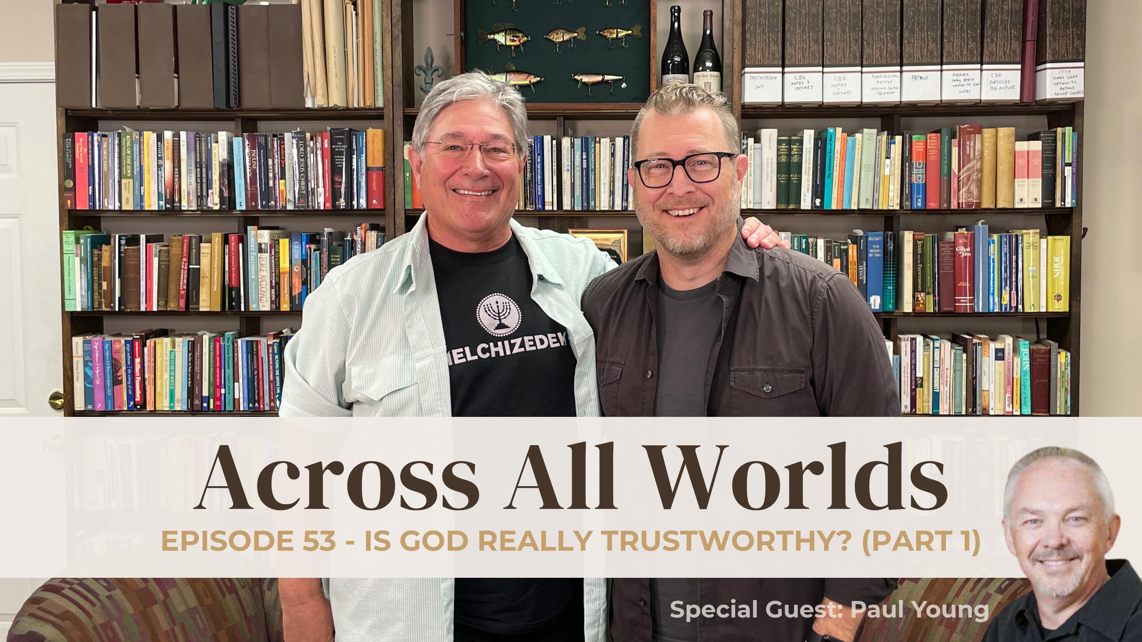 Is God Really Trustworthy? Part 1 - Ep 53