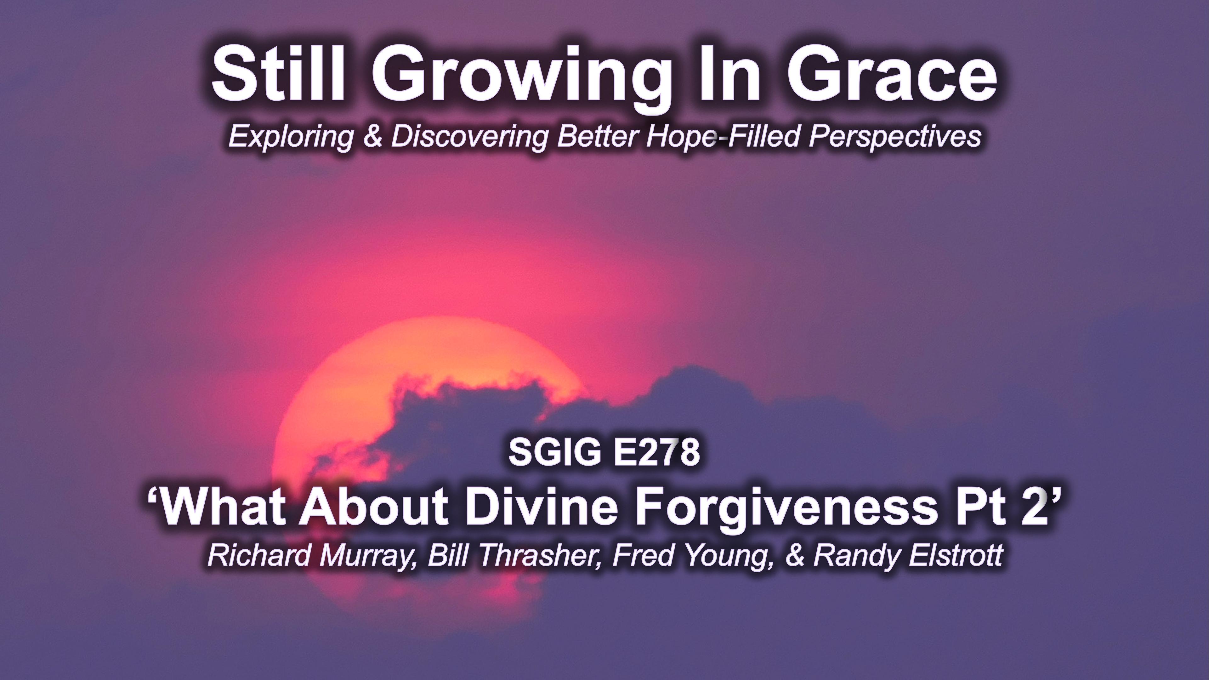 SGIG E278 What About Divine Forgiveness Pt 2