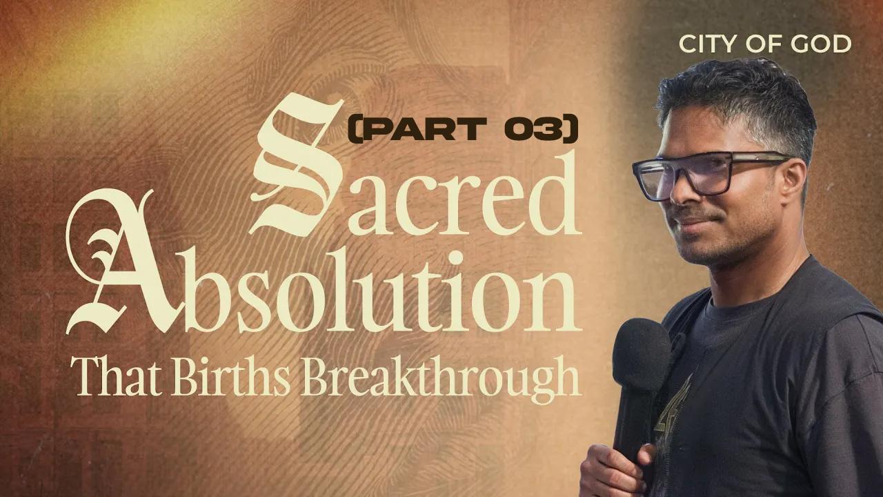 Sacred Absolution That Births Breakthrough | Kirby de Lanerolle (Part 03)