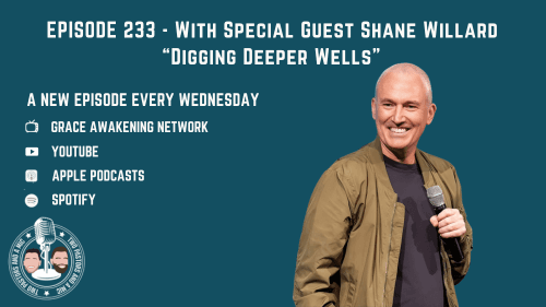2 Pastors And A Mic - Shane Willard "Digging Deeper Wells" (From Podcast Episode 233)