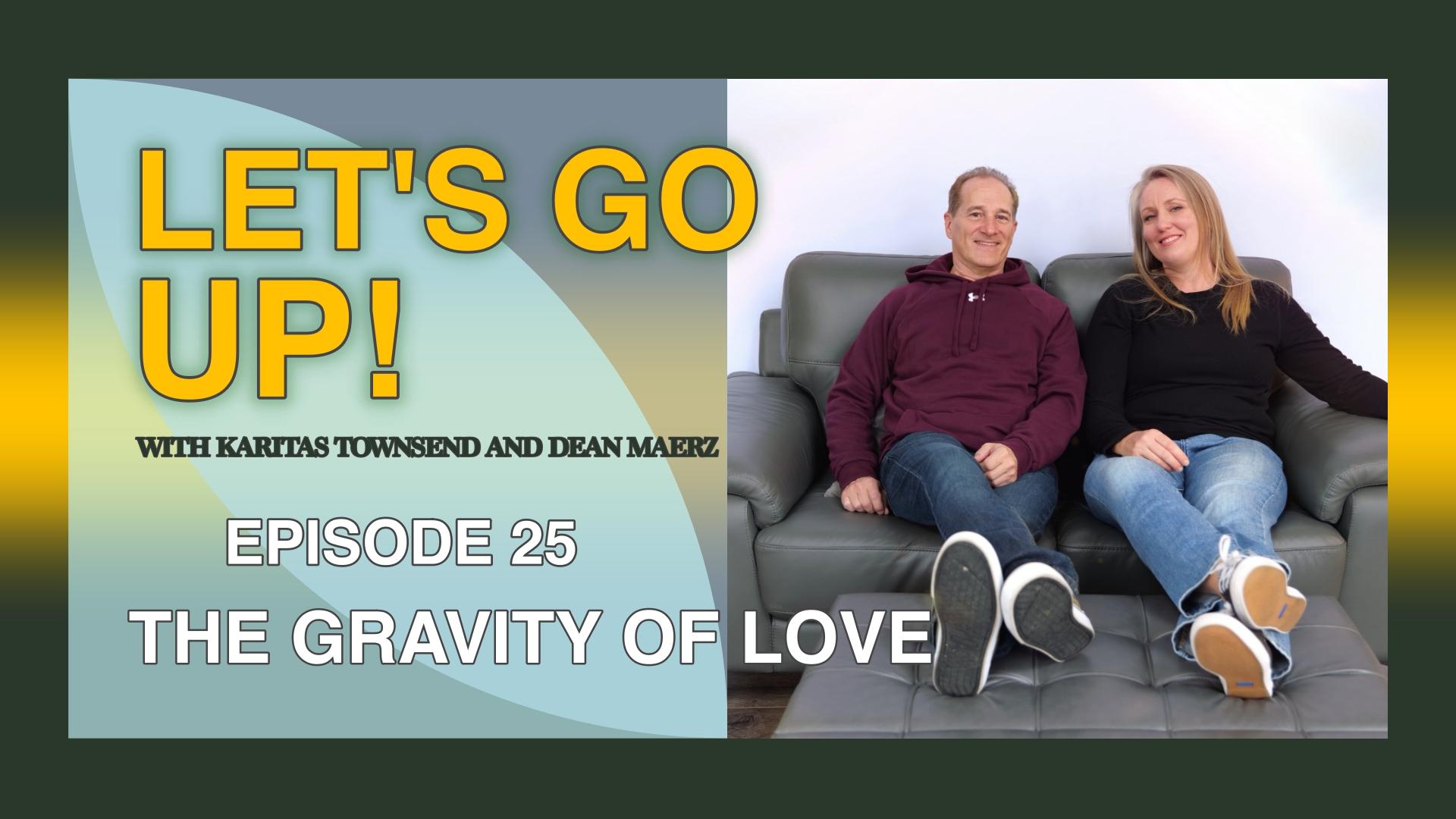 EP 25 - The Gravity of Love