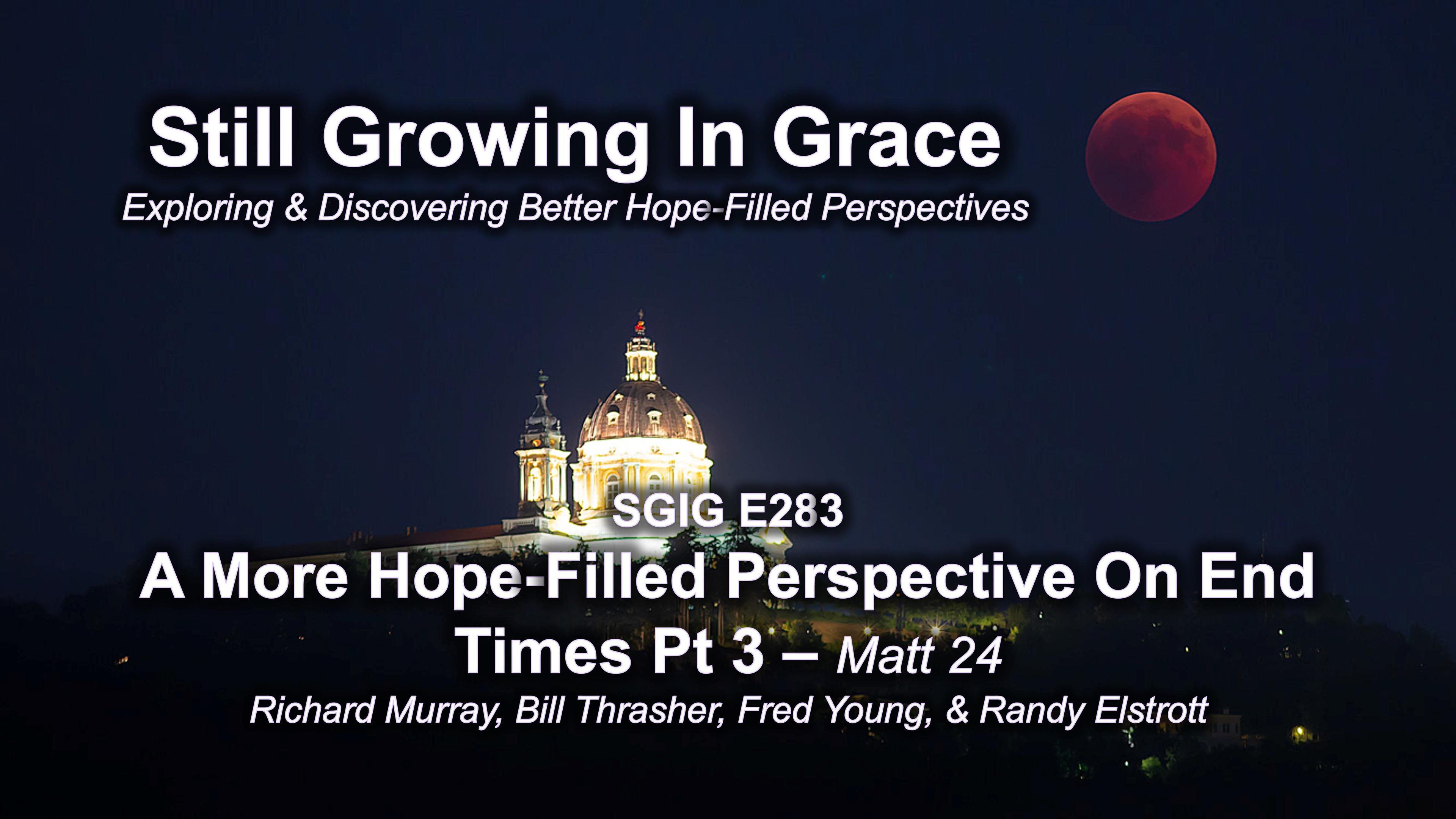 SGIG E283 A Hope Filled Perspective On End Times Pt 3 Matthew 24
