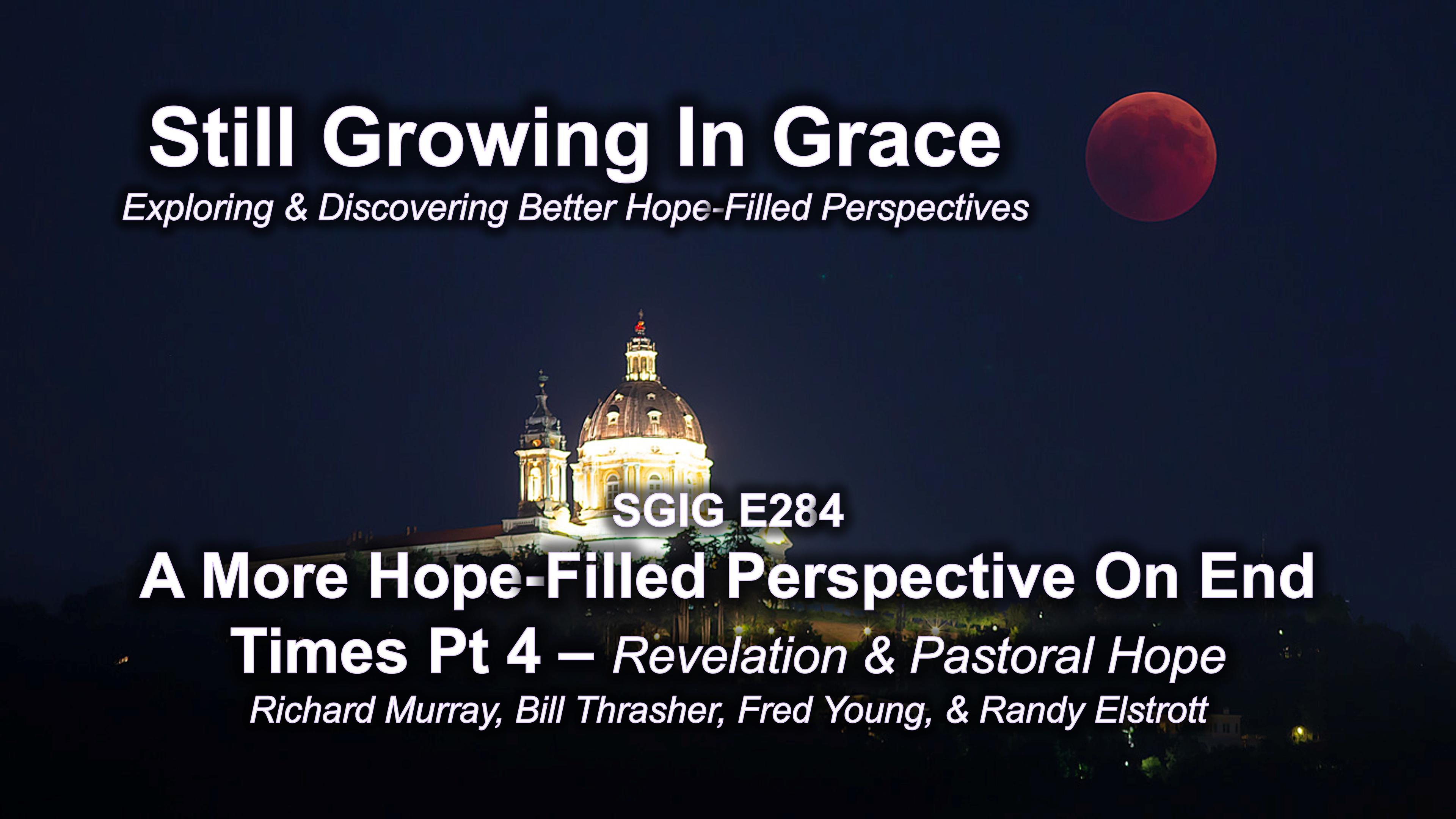 SGIG E284 A Hope Filled Perspective On End Times Pt 4 Revelation & Pastoral Hope
