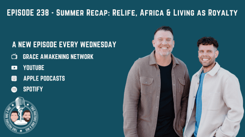 2 Pastors And A Mic - Summer Recap: ReLife, Africa, & Living as Royalty (From Podcast Episode 238)