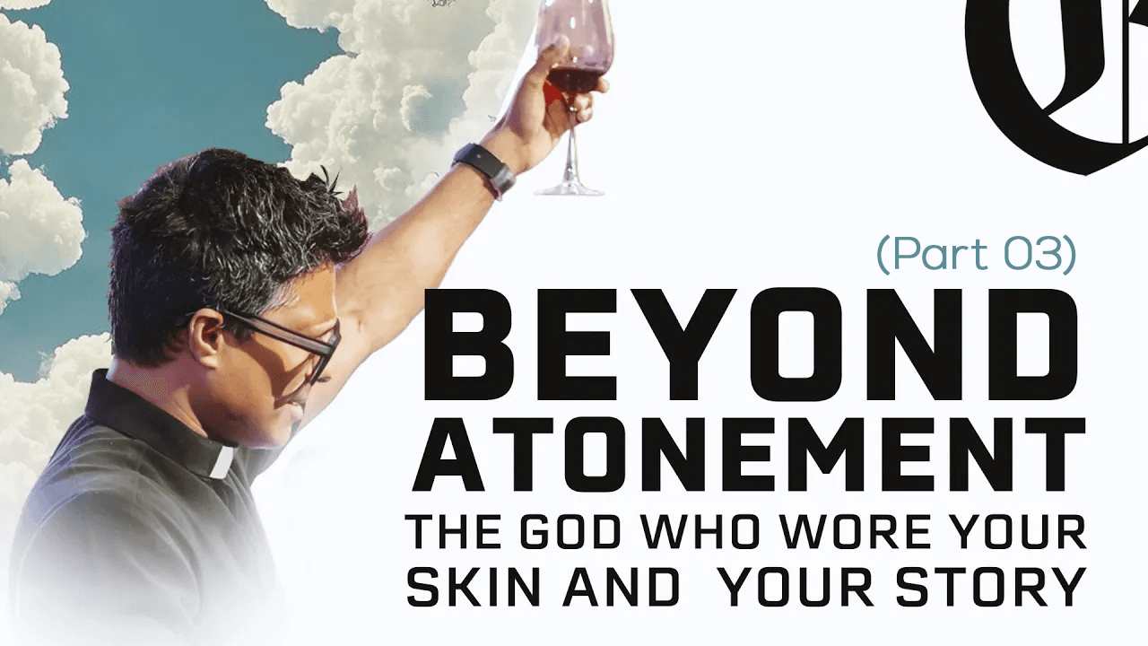 Beyond Atonement | Kirby de Lanerolle (Part 03)