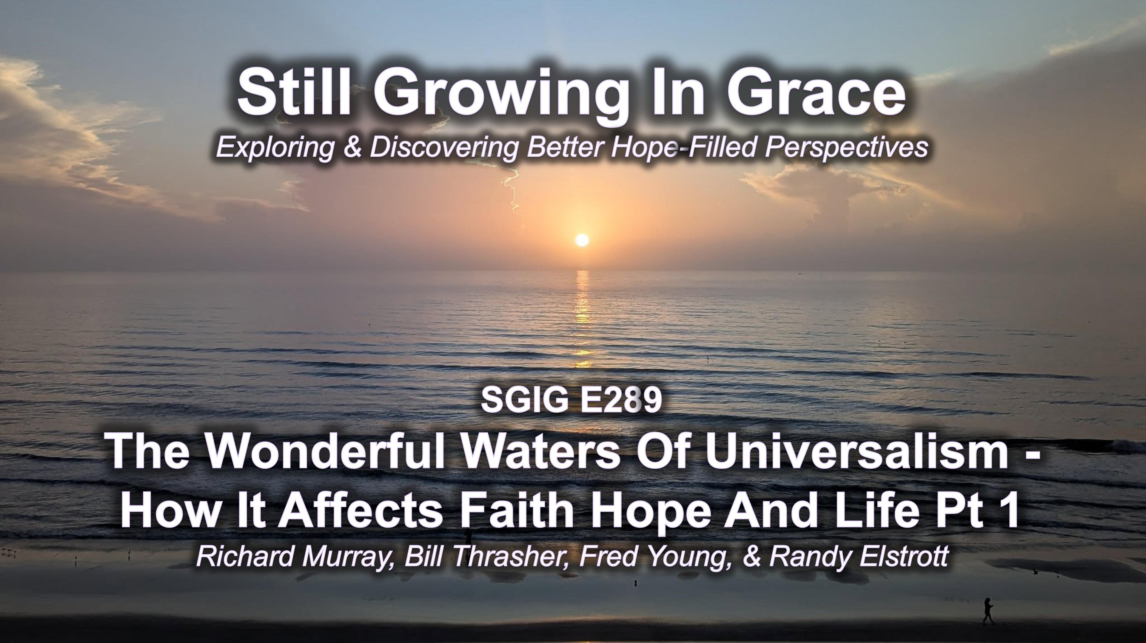 SGIG E289 The Wonderful Waters Of Universalism - How It Affects Faith Hope And Life Pt 1