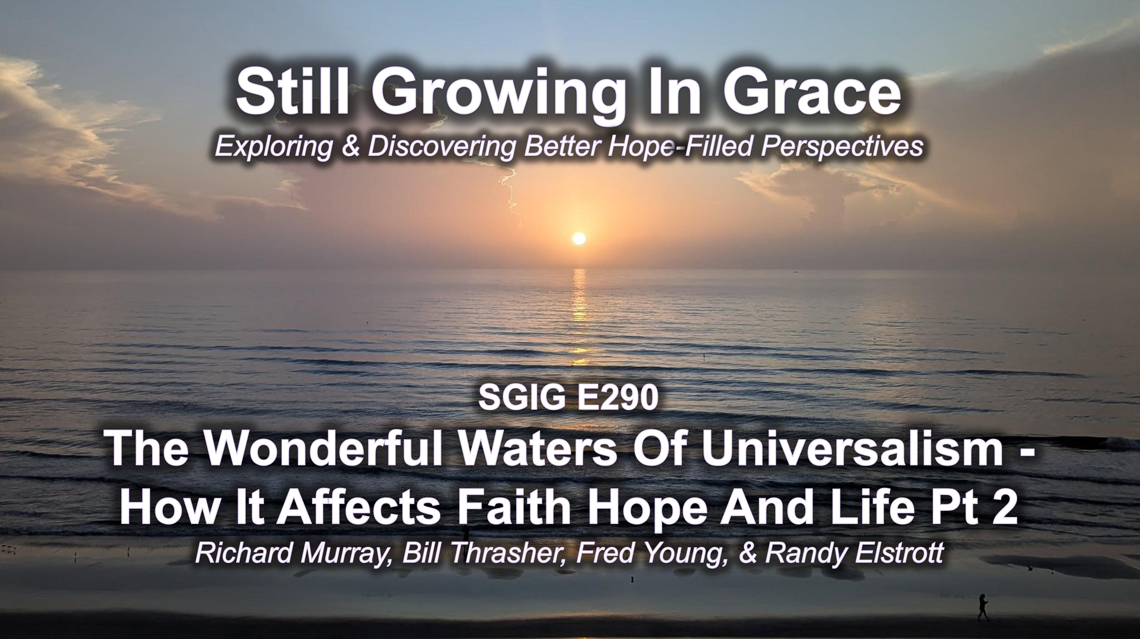 SGIG E290 The Wonderful Waters Of Universalism - How It Affects Faith Hope And Life Pt 2
