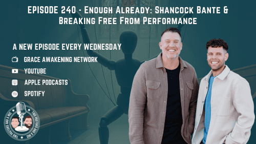 2 Pastors And A Mic - Enough Already: Shancock Bante & Breaking Free From Performance (From Podcast Episode 240)