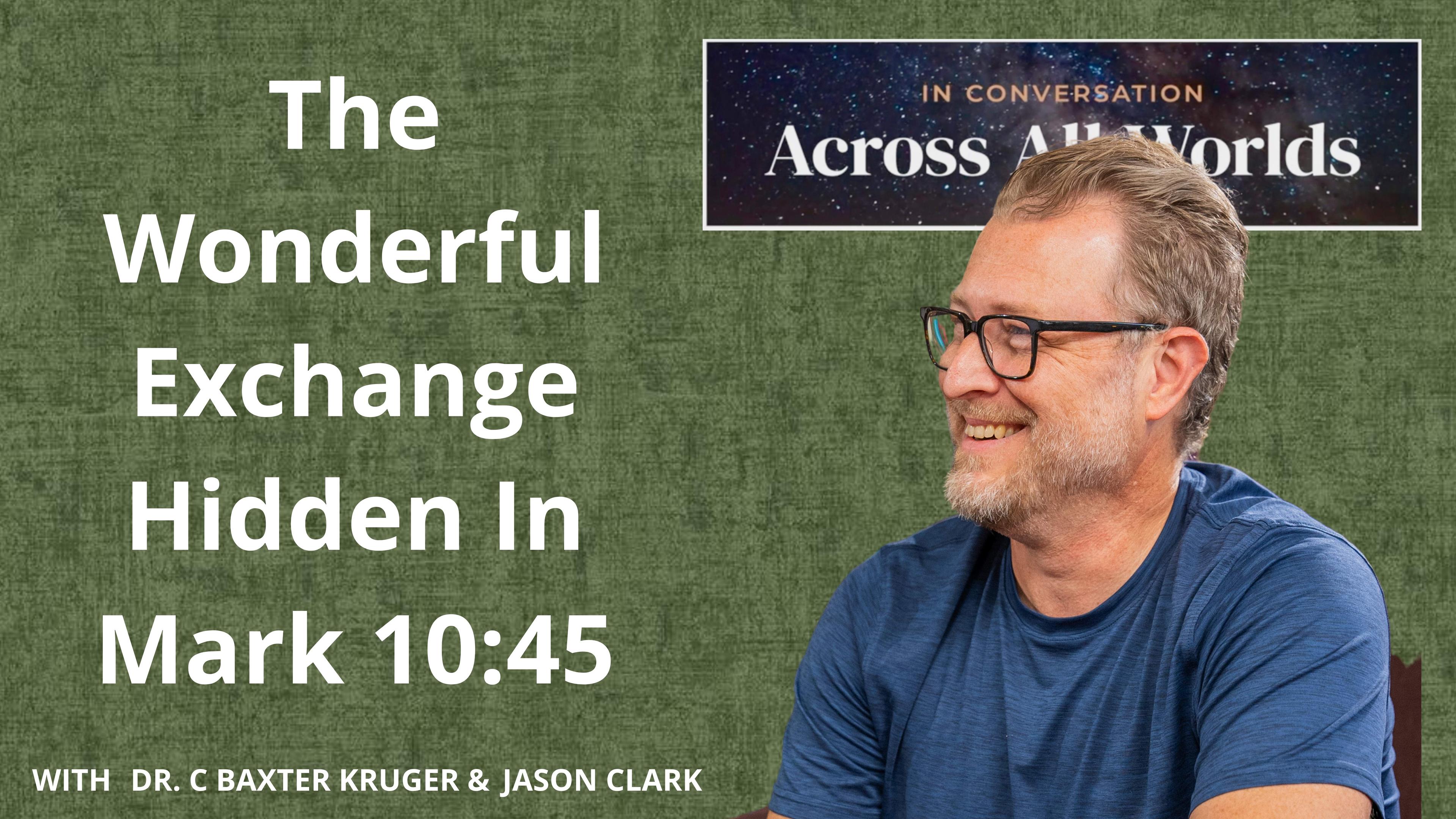 Ransom Redefined: Why Mark 10:45 Isn’t About Transaction - Ep 63