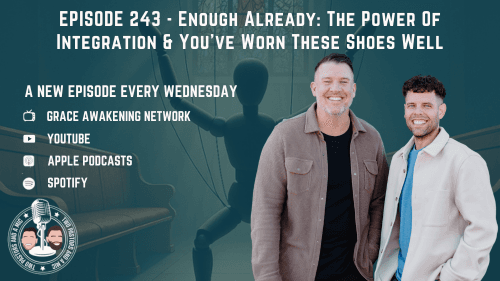 2 Pastors And A Mic - Enough Already: The Power Of Integration & You've Worn These Shoes Well (From Podcast Episode 243)