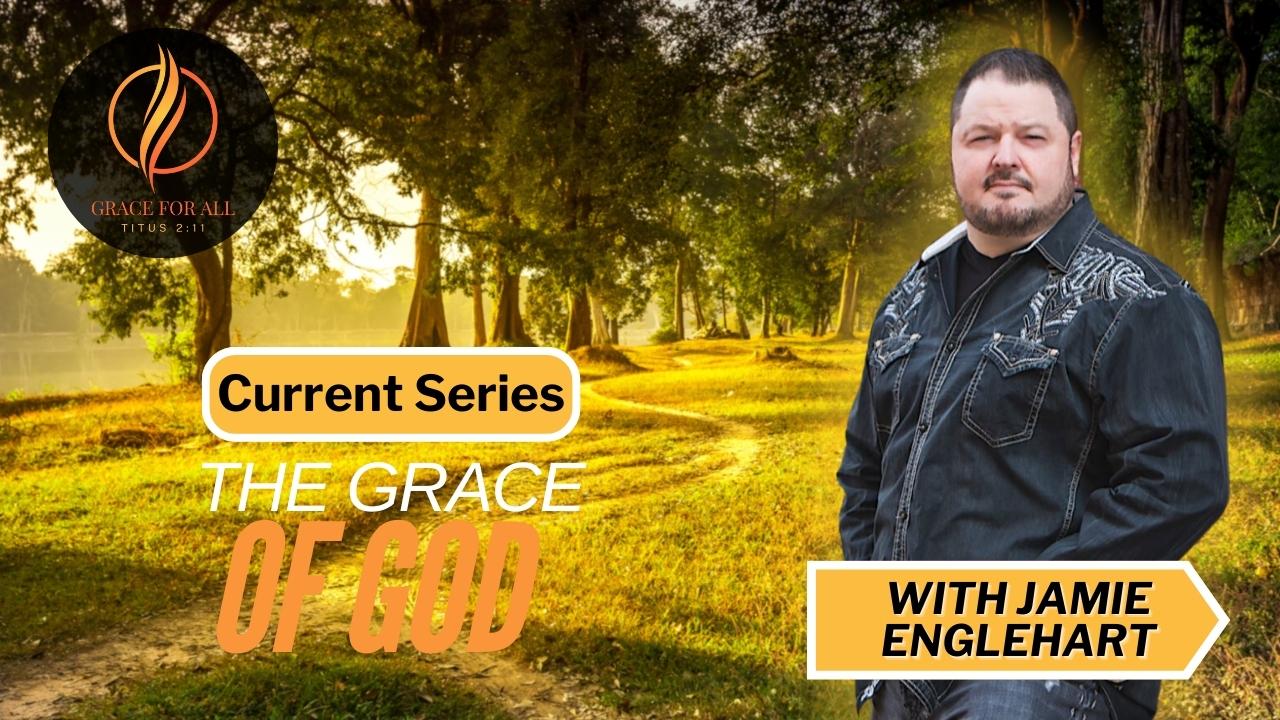 The Grace of God-Part 1 "Grace For All"