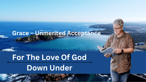Grace - Unmerited Acceptance